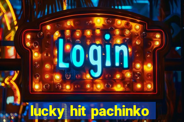 lucky hit pachinko