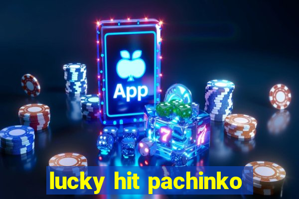 lucky hit pachinko