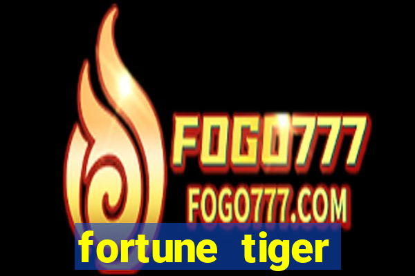 fortune tiger dinheiro infinito apk