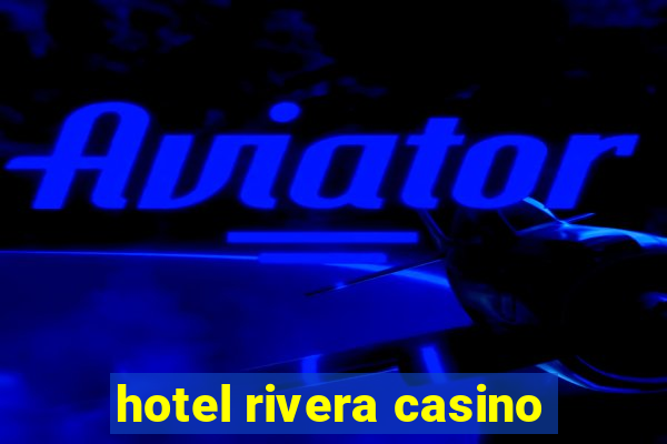 hotel rivera casino