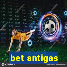 bet antigas