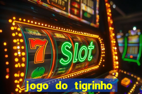 jogo do tigrinho que aposta r$ 1