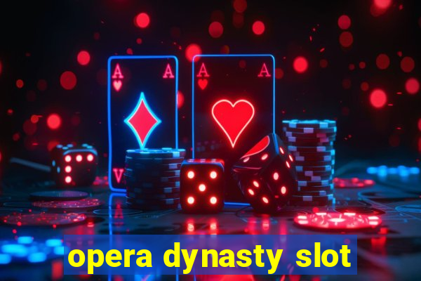 opera dynasty slot