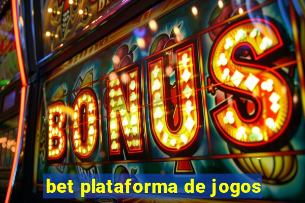 bet plataforma de jogos