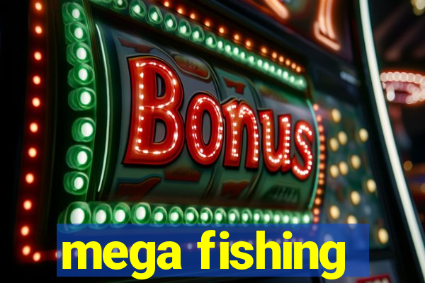 mega fishing