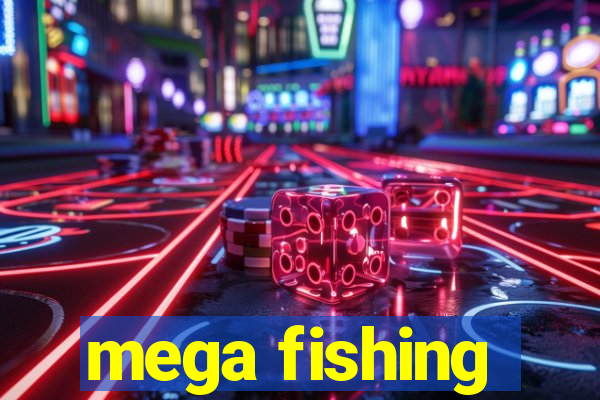 mega fishing