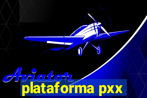 plataforma pxx