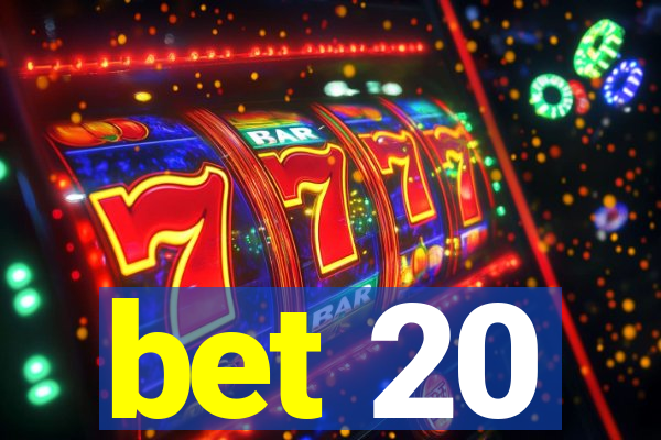 bet 20