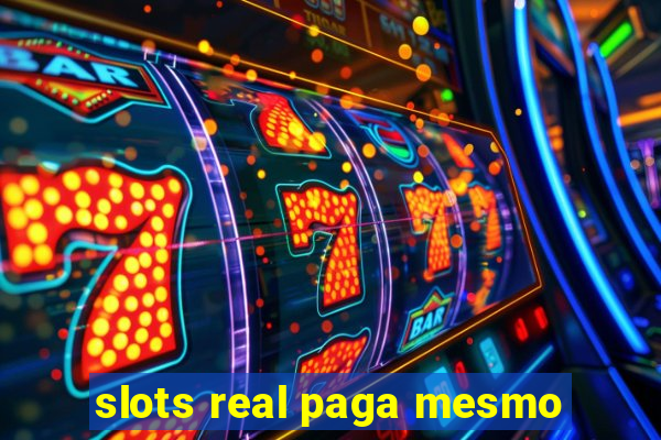 slots real paga mesmo