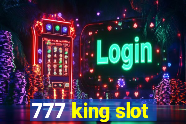 777 king slot