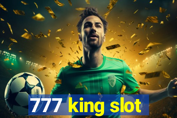 777 king slot