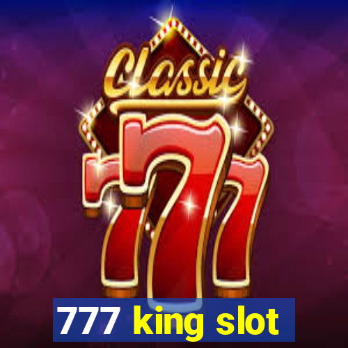 777 king slot