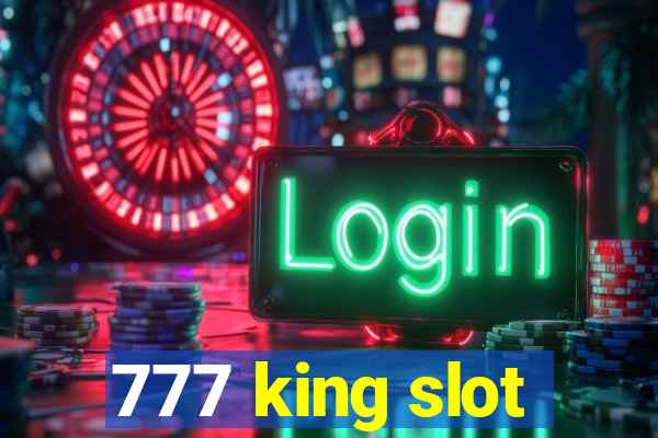 777 king slot