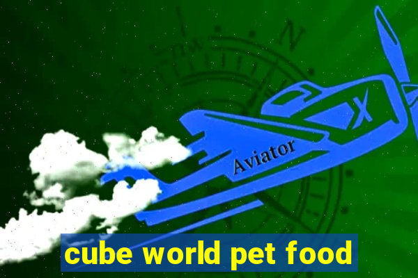 cube world pet food