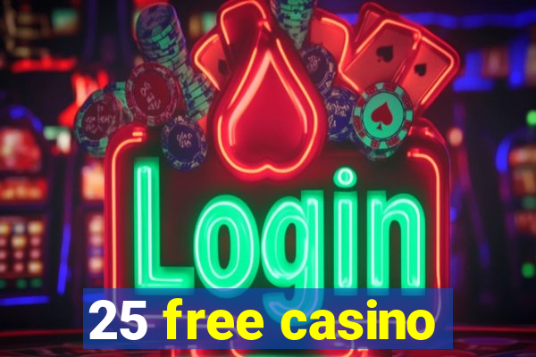 25 free casino