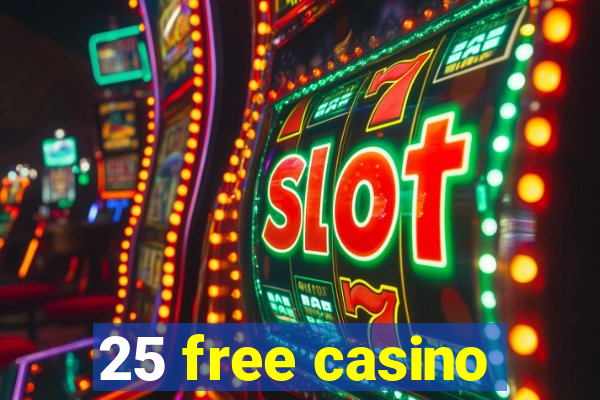 25 free casino