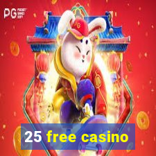 25 free casino