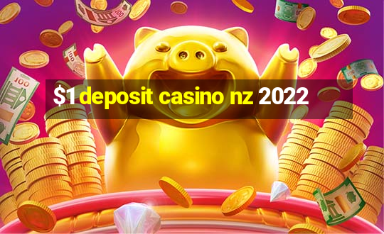 $1 deposit casino nz 2022