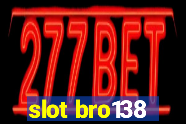 slot bro138