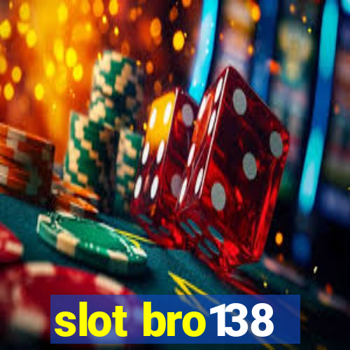 slot bro138