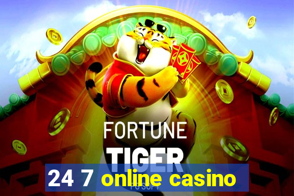 24 7 online casino