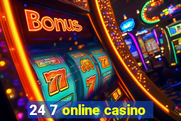 24 7 online casino