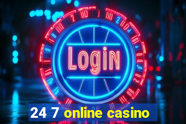 24 7 online casino