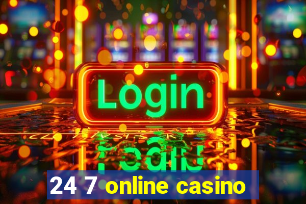 24 7 online casino