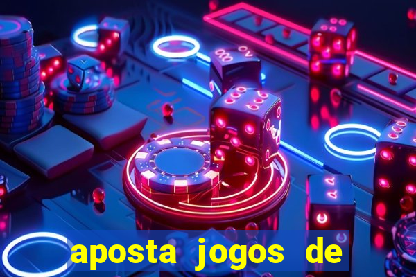 aposta jogos de futebol online