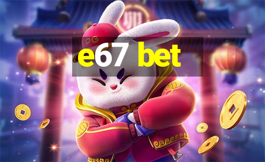 e67 bet