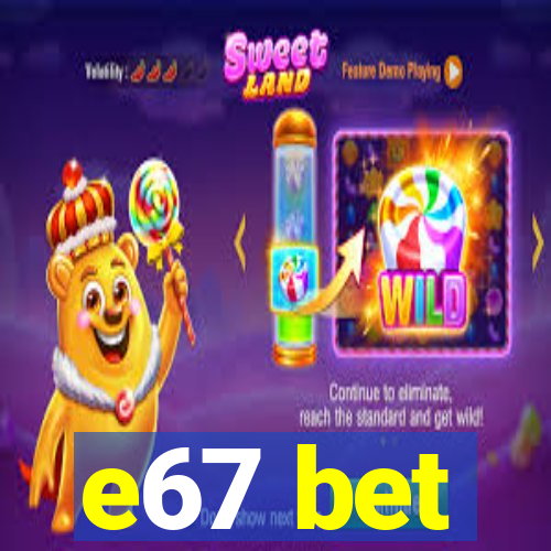 e67 bet