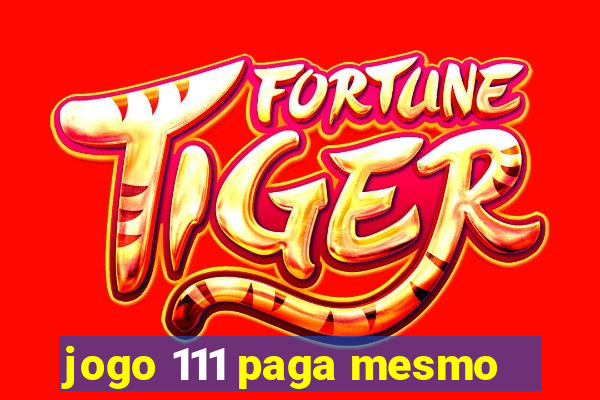 jogo 111 paga mesmo