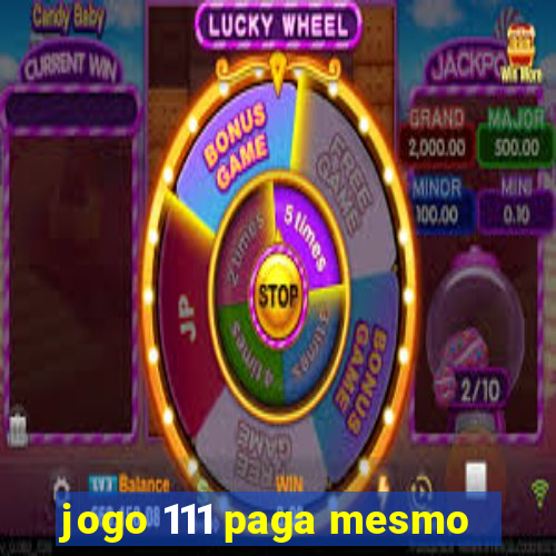 jogo 111 paga mesmo