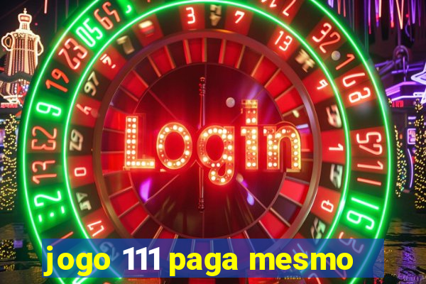 jogo 111 paga mesmo