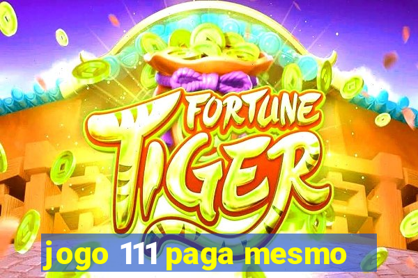 jogo 111 paga mesmo