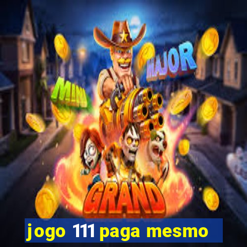 jogo 111 paga mesmo