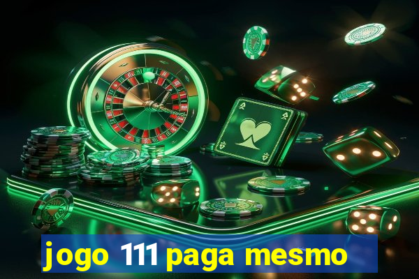 jogo 111 paga mesmo