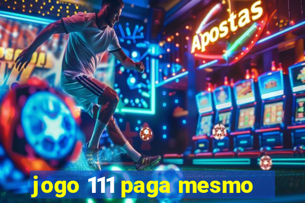 jogo 111 paga mesmo