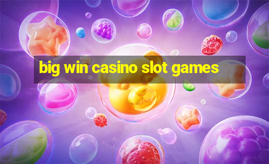 big win casino slot games