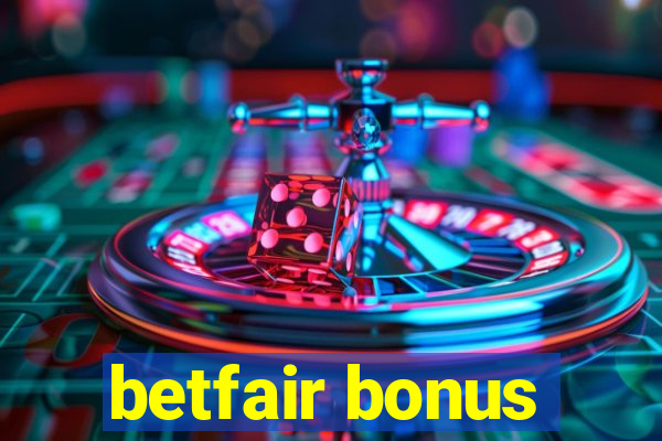 betfair bonus