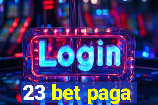 23 bet paga