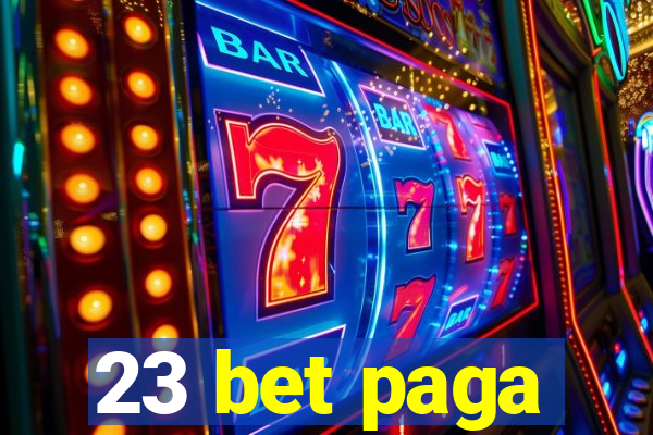 23 bet paga