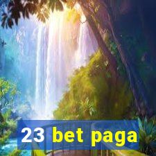 23 bet paga