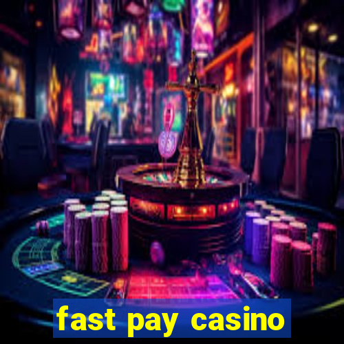 fast pay casino