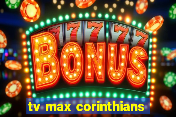 tv max corinthians