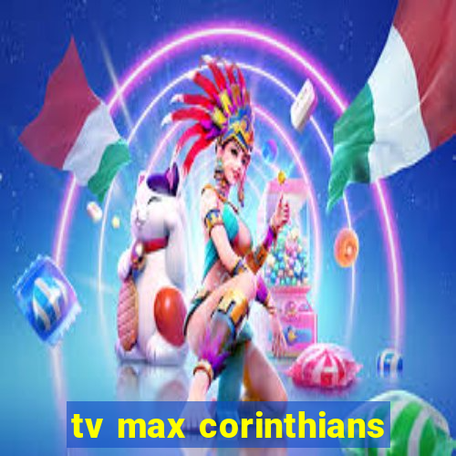 tv max corinthians