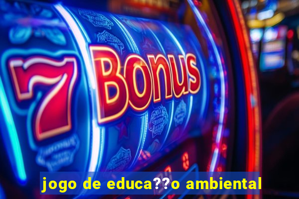 jogo de educa??o ambiental