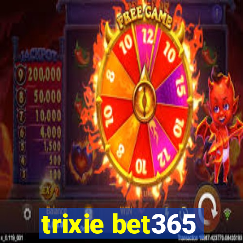 trixie bet365