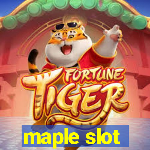 maple slot