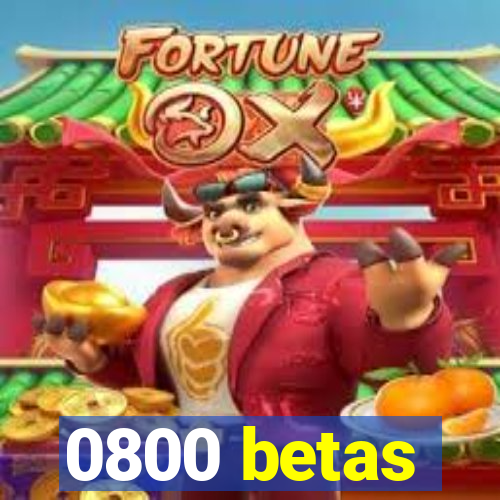 0800 betas